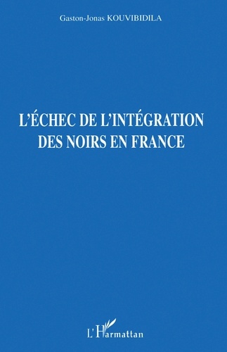 Gaston-Jonas Kouvibidila - L'échec de l'intégration des Noirs en France.