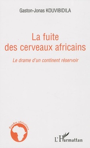 Gaston-Jonas Kouvibidila - La fuite des cerveaux africains - Le drame d'un continent réservoir.