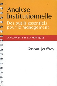 Gaston Jouffroy - Analyse institutionnelle - Des outils essentiels pour le management - Les concepts et les pratiques au service des managers et des acteurs institutionnels.