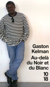 Gaston Kelman - Au-delà du Noir et du Blanc.