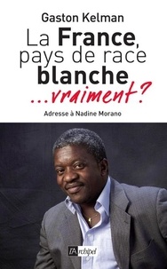 Gaston Kelman - La France, pays de race blanche... vraiment ? - Adresse à Nadine Morano.