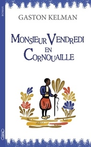 Gaston Kelman - Monsieur Vendredi en Cornouaille - MONSIEUR VENDREDI EN CORNOUAILLE [NUM].