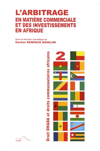 Gaston Kenfack Douajni - L'arbitrage en matière commerciale et des investissements en Afrique.