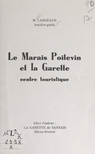 Gaston Largeaud - Le Marais poitevin et la Garette - Centre touristique.