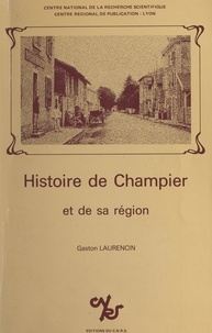 Gaston Laurencin - Histoire de Champier et de sa région.