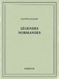 Gaston Lavalley - Légendes normandes.