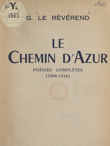 Le chemin d'azur. Poésies complètes, 1908-1948