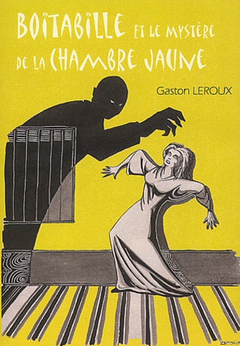 Gaston Leroux - Boitabille Et Le Mystere De La Chambre Jaune.