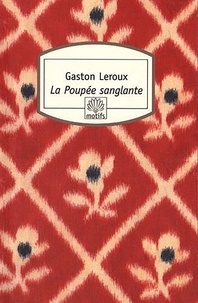 Gaston Leroux - La poupée sanglante.