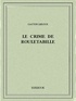 Gaston Leroux - Le crime de Rouletabille.