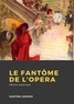 Gaston Leroux - Le Fantôme de l'Opéra.