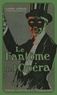 Gaston Leroux - Le Fantôme de l'Opéra.