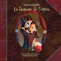 Gaston Leroux et Fabrice Boulanger - Le fantôme de l'Opéra.