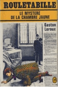 Gaston Leroux - Le mystère de la chambre jaune.