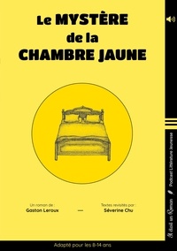 Gaston Leroux - Le mystère de la chambre jaune - Adapté pour les 8-14. Version audio incluse.