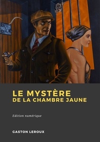 Téléchargement gratuit du livre aduio Le Mystère de la chambre jaune in French par Gaston Leroux PDF RTF iBook 9782384610334
