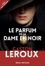 Gaston Leroux - Le parfum de la dame en noir.