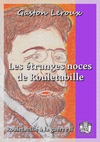 Gaston Leroux - Les étranges noces de Rouletabille - Rouletabille à la guerre 2/2.