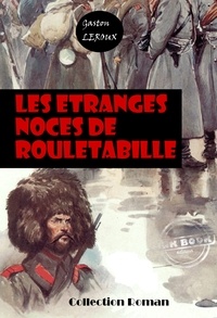 Gaston Leroux - Les étranges noces de Rouletabille - édition intégrale.