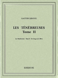 Gaston Leroux - Les Ténébreuses 2.