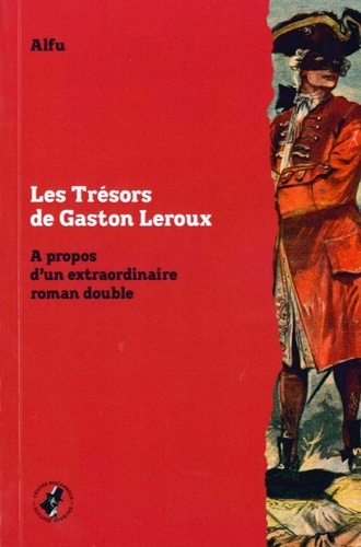 Les trésors de Gaston Leroux. A propos d'un extraordinaire roman double