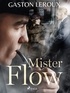 Gaston Leroux - Mister Flow.