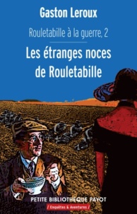 Gaston Leroux - Rouletabille à la guerre - Tome 2, Les étranges noces de Rouletabille.