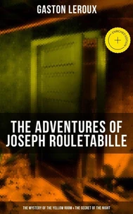 The Adventures of Joseph Rouletabille: The Mystery of the Yellow Room & The Secret of the Night