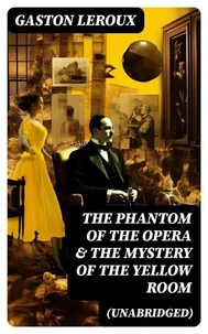 The Phantom of the Opera &amp; The Mystery of the Yellow Room (Unabridged)