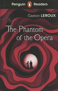 Gaston Leroux - The Phantom of the Opera.