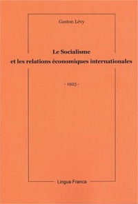 Gaston Lévy et Jacques Bolo - Le Socialisme et les Relations économiques internationales.