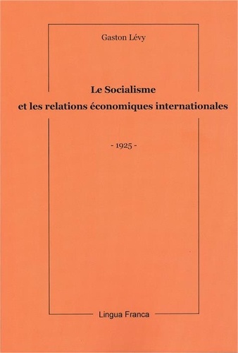 Gaston Lévy et Jacques Bolo - Le Socialisme et les Relations économiques internationales.