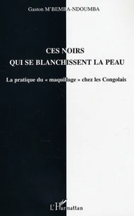Ces Noirs qui se blanchissent la peau: la pratique du maquillage chez les Congolais.