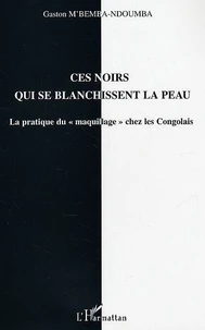 Ces Noirs qui se blanchissent la peau: la pratique du maquillage chez les Congolais.
