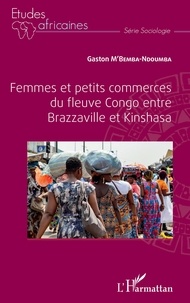 Gaston M'Bemba-Ndoumba - Femmes et petits commerces du fleuve Congo entre Brazzaville et Kinshasa.