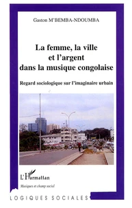 La Femme, la ville et l'argent dans la musique congolaise