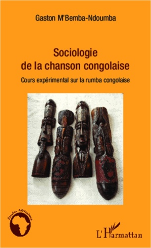 Sociologie de la chanson congolaise. Cours expérimental sur la rumba congolaise