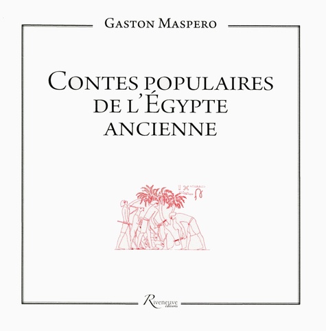 Gaston Maspero - Contes populaires de l'Egypte ancienne.