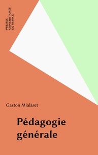 Gaston Mialaret - Pédagogie générale.