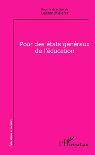 Gaston Mialaret - Pour des états généraux de l'éducation.
