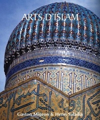 Gaston Migeon et Henri Saladin - Arts d'Islam.