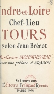 Gaston Monmousseau et Louis Aragon - Indre-et-Loire, chef-lieu Tours, selon Jean Brécot.