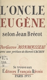 Gaston Monmousseau et Marcel Cachin - L'oncle Eugène, selon Jean Brécot.