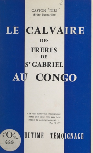 Le calvaire des frères de Saint-Gabriel au Congo. Leur ultime témoignage
