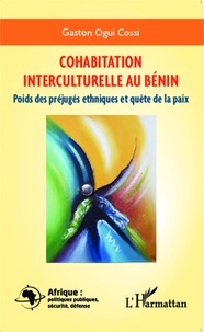 Gaston Ogui - Cohabitation interculturelle au Bénin - Poids des préjugés ethniques et quête de la paix.