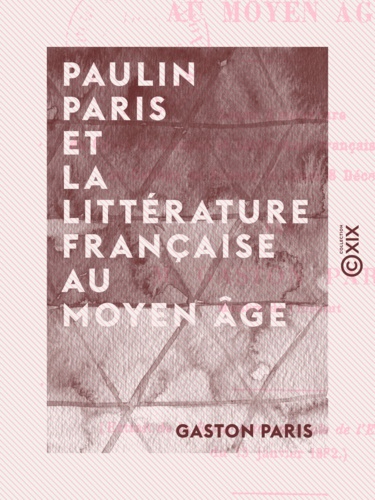 Paulin Paris et la littérature française au Moyen Âge