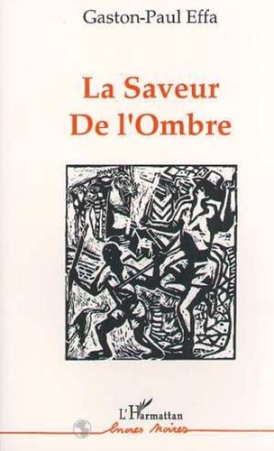 Gaston-Paul Effa - La saveur de l'ombre.