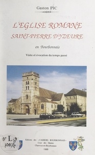 Gaston Pic et Gilbert Bardot - L'église romane Saint-Pierre d'Yzeure en Bourbonnais - Visite et évocation du temps passé.