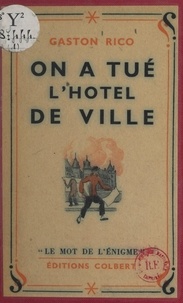 Gaston Rico et  Maillot - On a tué l'hôtel de ville.