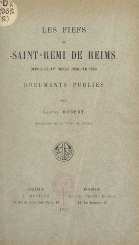 Les fiefs de Saint-Rémi de Reims. Depuis le XVe siècle, jusqu'en 1550